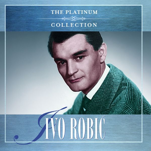 IVO ROBIĆ – THE PLATINUM COLLECTION