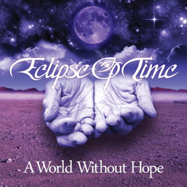 ECLIPSE OF TIME – A WORLD WITHOUT HOPE