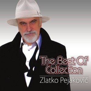 ZLATKO PEJAKOVIĆ – THE BEST OF COLLECTION