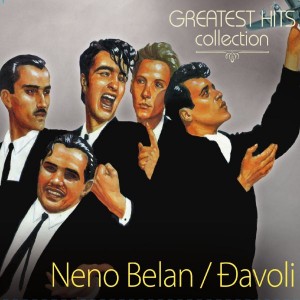 NENO BELAN & ĐAVOLI – GREATEST HITS COLLECTION