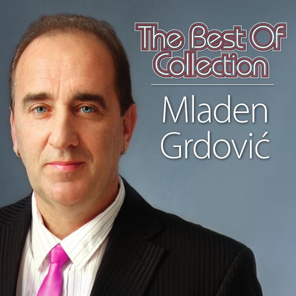 MLADEN GRDOVIĆ – THE BEST OF COLLECTION