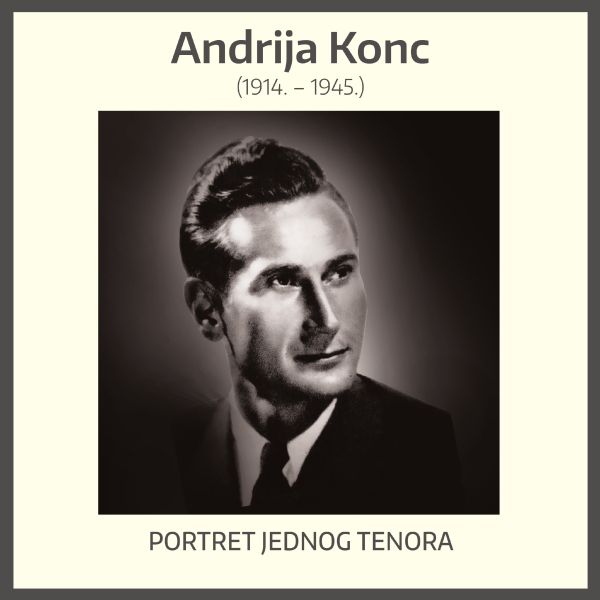 ANDRIJA KONC – PORTRET JEDNOG TENORA