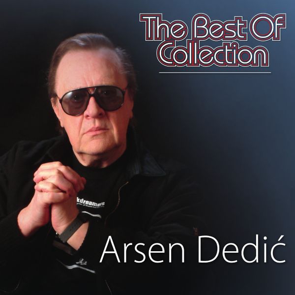 ARSEN DEDIĆ – THE BEST OF COLLECTION