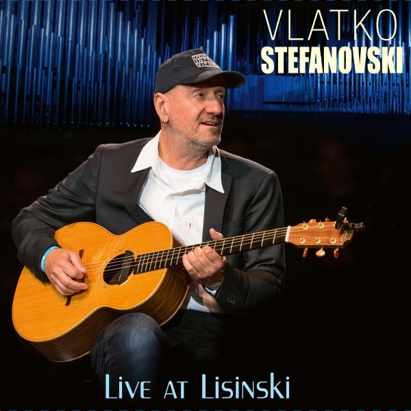 VLATKO STEFANOVSKI – LIVE AT LISINSKI