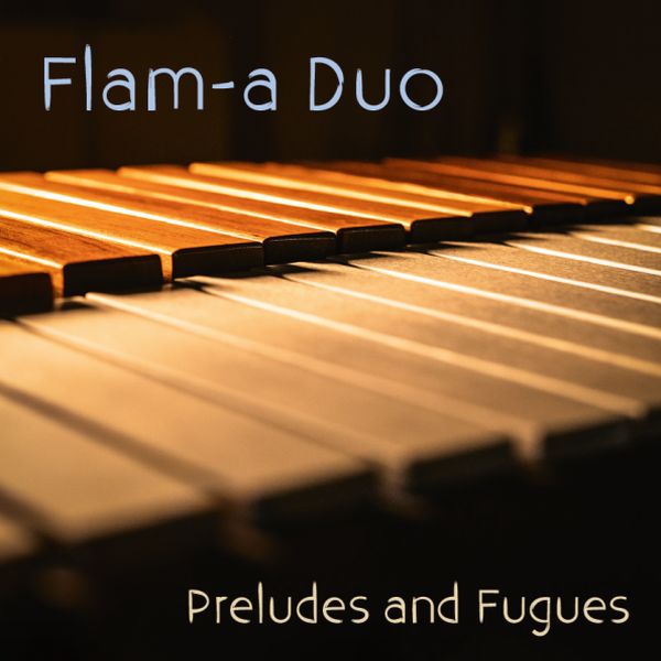 FLAM-A DUO – PRELUDES AND FUGUES