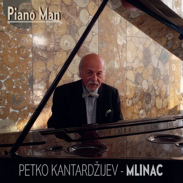 PETKO KANTARDŽIJEV MLINAC – PIANO MAN