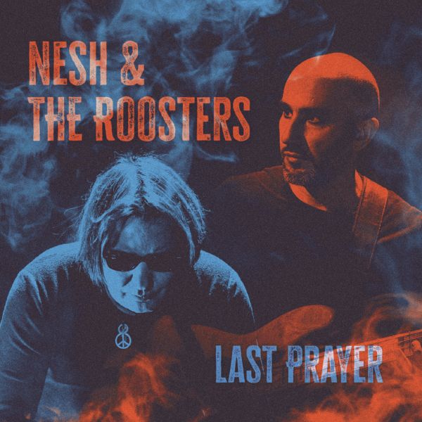NESH & THE ROOSTERS – LAST PRAYER