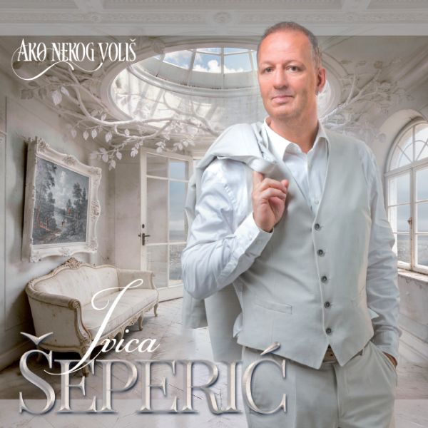 IVICA ŠEPERIĆ – AKO NEKOG VOLIŠ