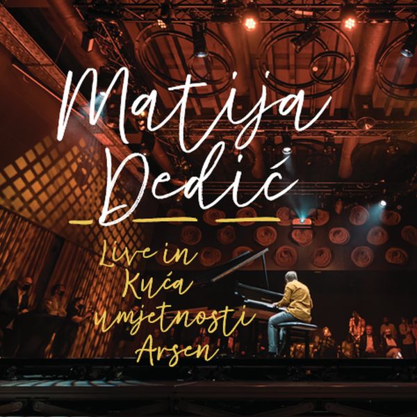 MATIJA DEDIĆ – LIVE IN KUĆA UMJETNOSTI ARSEN
