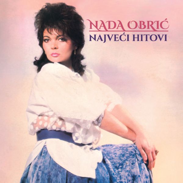 NADA OBRIĆ – NAJVEĆI HITOVI