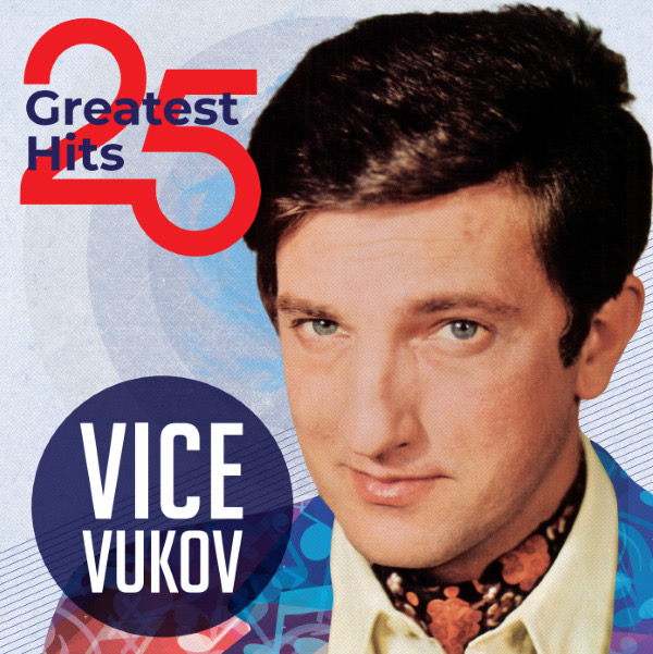 VICE VUKOV – 25 GREATEST HITS